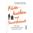 Wentzel, Barbaba | Collée, Miriam - Käsekuchen mit Sauerkraut. Mein Mann, sein Schlaganfall und der ganze Irrsinn danach