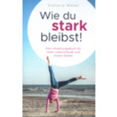 Weber, Stefanie - Wie du stark bleibst!